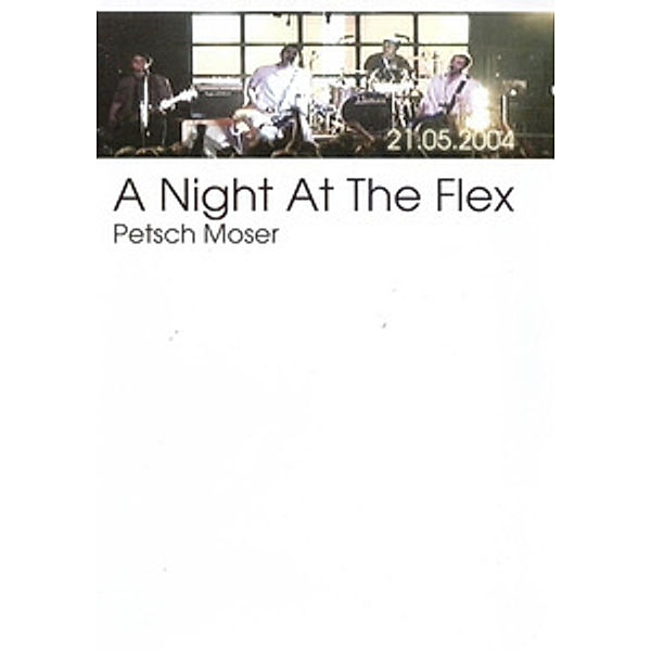 A Night At The Flex, Petsch Moser