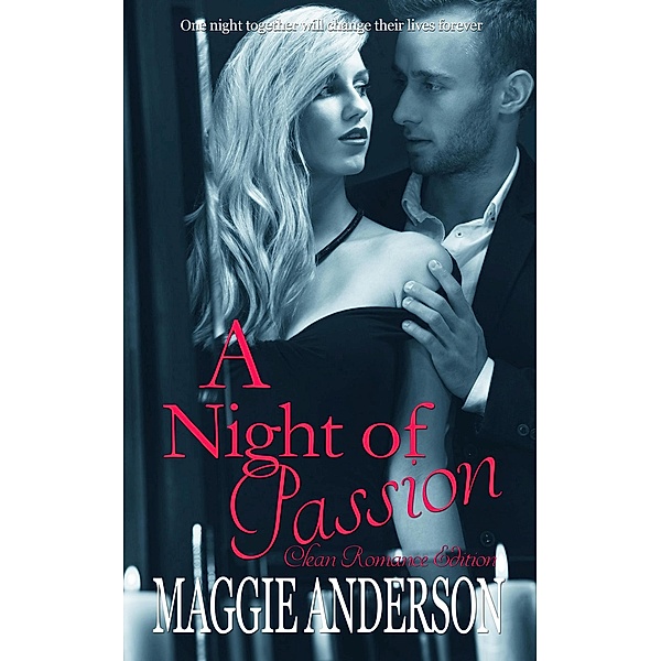 A Night of Passion: Clean Romance Edition, Maggie Anderson