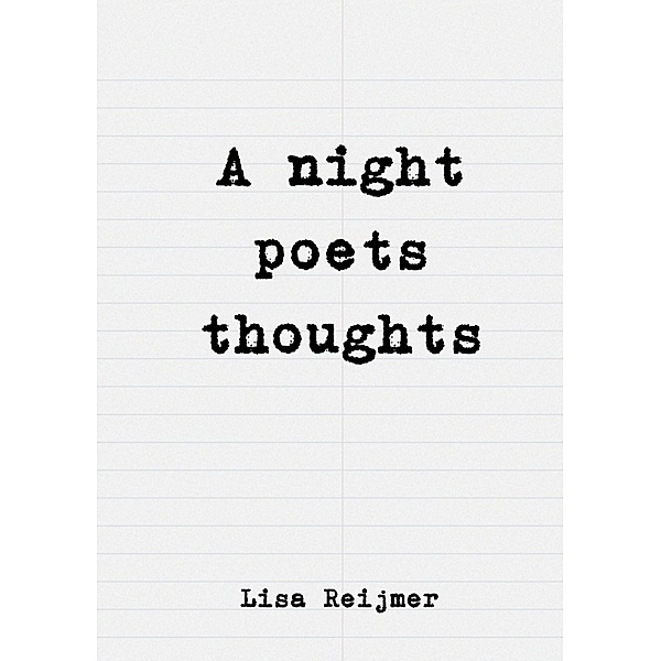 A night poets thoughts, Lisa Reijmer