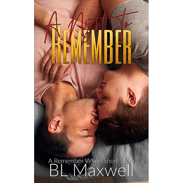 A Night To Remember (A Remember When Short Story), Bl Maxwell