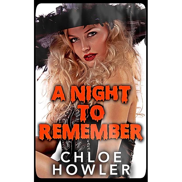 A Night To Remember (Halloween Scary Sex Erotica), Chloe Howler