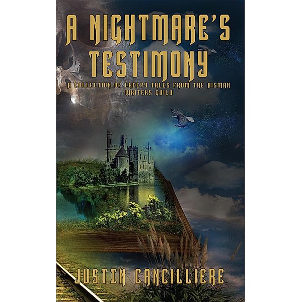 A Nightmare's Testimony: A Collection of Creepy Tales from the BisMan Writers Guild, Justin Cancilliere, Orville Evjen, M. T. Thomas, Luke Ganje, Jamie Glanville, Erik Scerbak, Clayton Snyder, Daniel Engelke, Stephen Vonhaden, Lexxie Rae