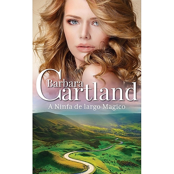 A Ninfa De largo Magico / A Eterna Coleção de Barbara Cartland Bd.68, Barbara Cartland
