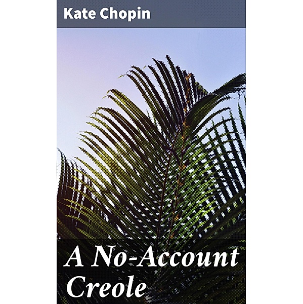 A No-Account Creole, Kate Chopin