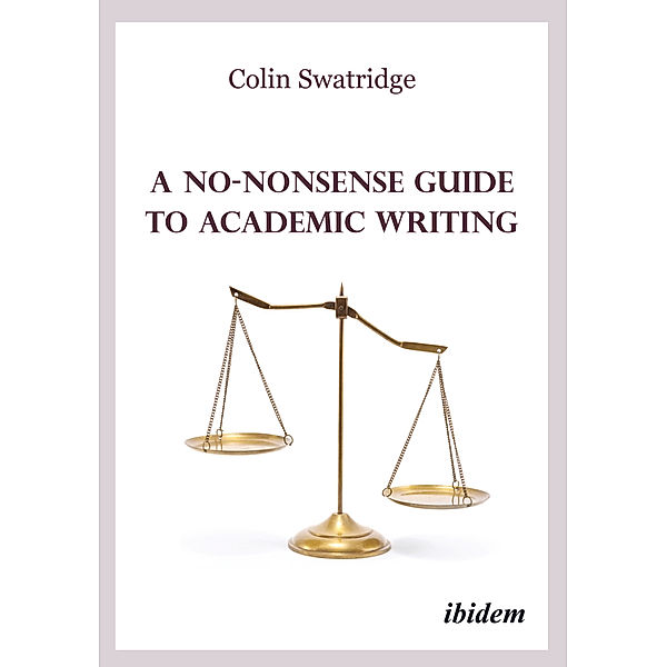 A No-Nonsense Guide to Academic Writing, Colin Swatridge