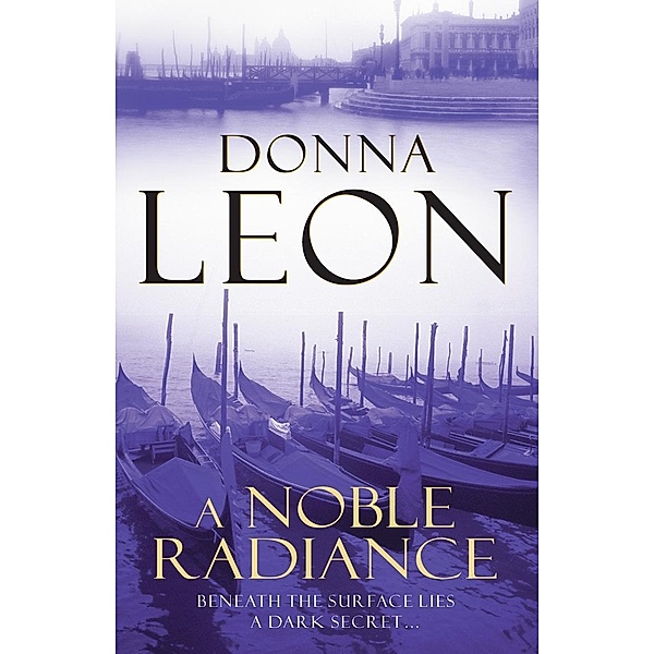 A Noble Radiance / A Commissario Brunetti Mystery, Donna Leon