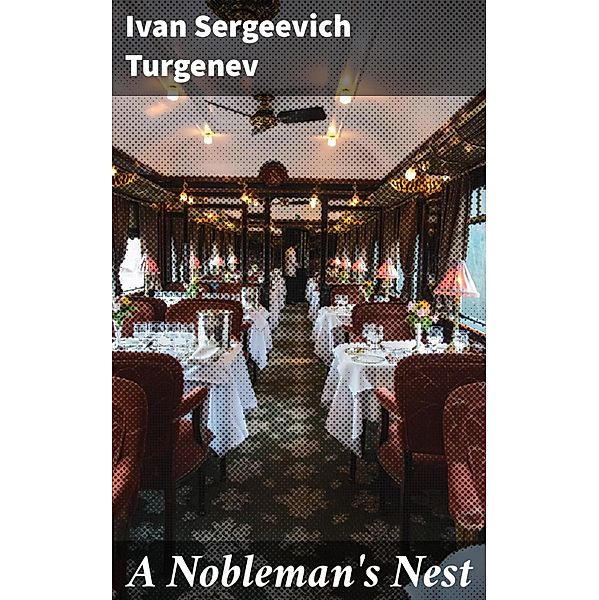 A Nobleman's Nest, Ivan Sergeevich Turgenev