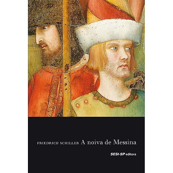 A noiva de messina / Cosac Naify por SESI-SP Editora, Friedrich Schiller