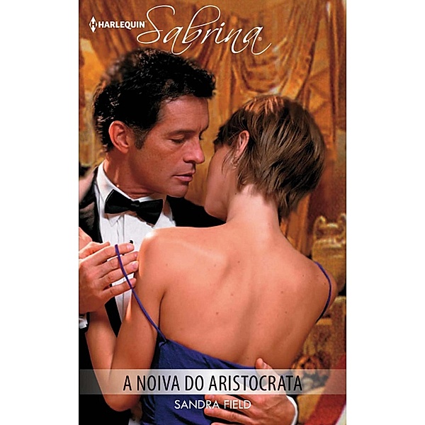 A noiva do aristocrata / Sabrina Bd.957, Sandra Field