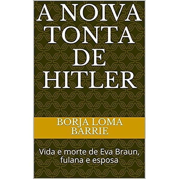 A Noiva Tonta de Hitler, Borja Loma Barrie