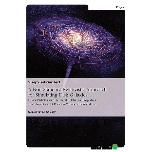 A Non-Standard Relativistic Approach for Simulating Disk Galaxies, Siegfried Gantert
