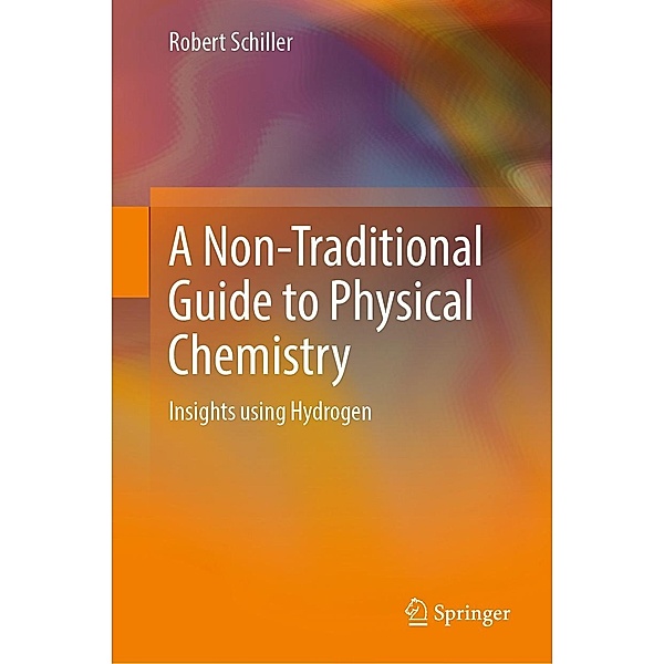 A Non-Traditional Guide to Physical Chemistry, Robert Schiller