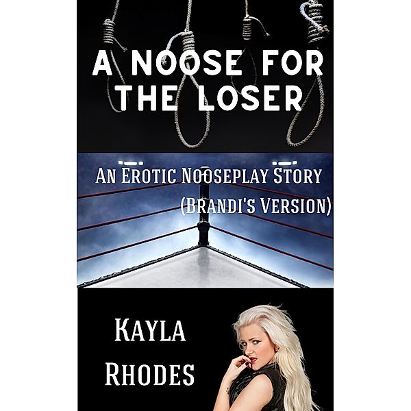 A Noose for the Loser: An Erotic Nooseplay Story (NftL, #3) / NftL, Kayla Rhodes