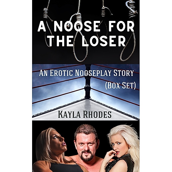A Noose for the Loser: An Erotic Nooseplay Story (NftL, #4) / NftL, Kayla Rhodes