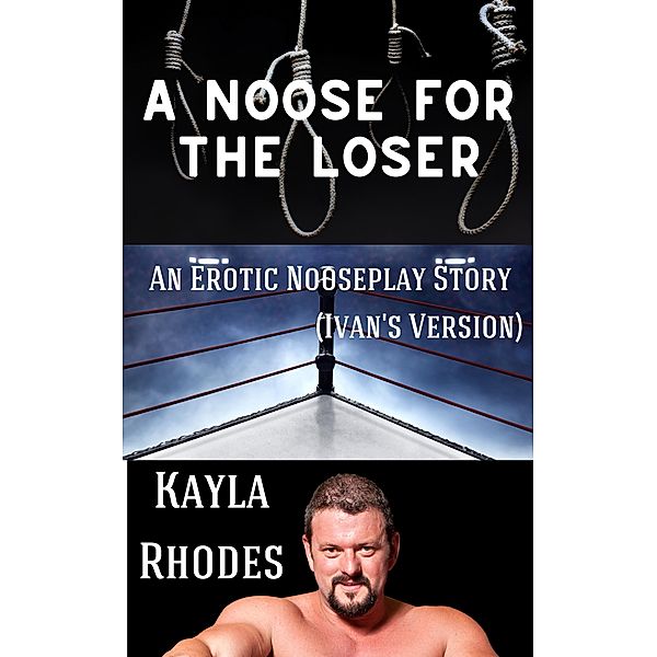 A Noose for the Loser: An Erotic Nooseplay Story (NftL, #1) / NftL, Kayla Rhodes