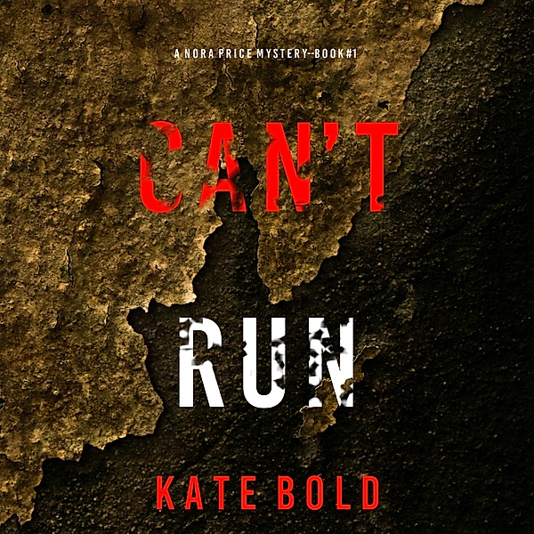 A Nora Price Mystery - 1 - Can't Run (A Nora Price Mystery—Book 1), Kate Bold
