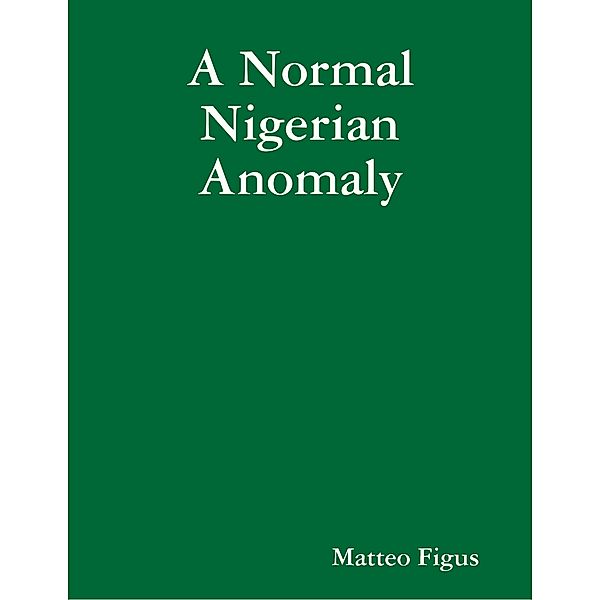 A Normal Nigerian Anomaly, Matteo Figus