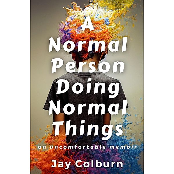 A Normal Person Doing Normal Things, Jay Colburn