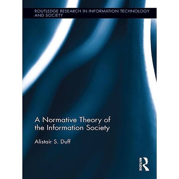 A Normative Theory of the Information Society, Alistair S. Duff
