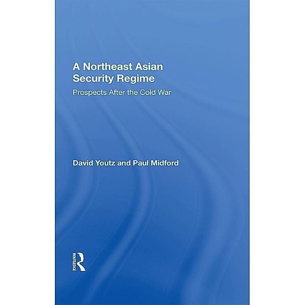 A Northeast Asian Security Regime, David Youtz