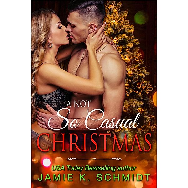 A Not So Casual Christmas, Jamie K. Schmidt