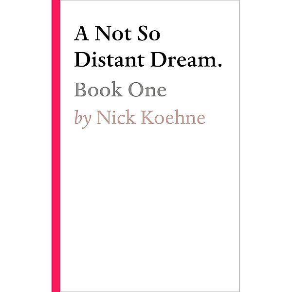 A Not So Distant Dream., Nick Koehne