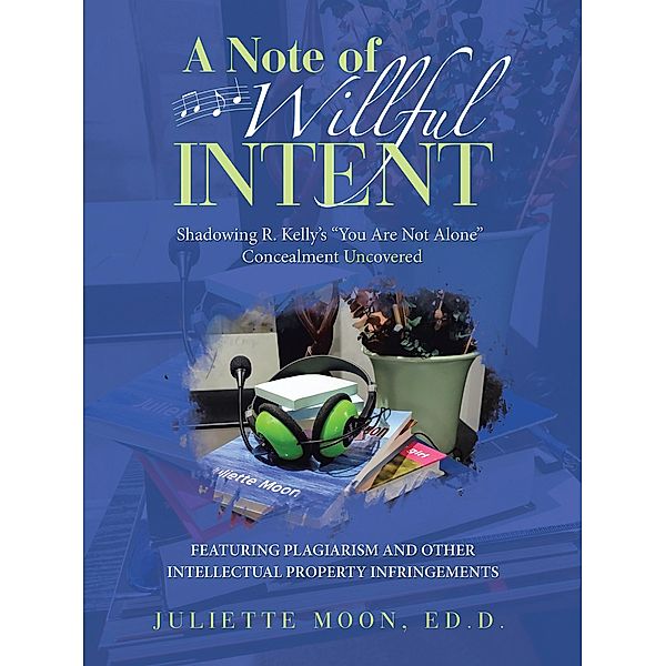 A Note of Willful Intent, Juliette Moon Ed. D.