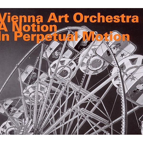 A Notion In Perpetual Motion, Vienna Art Orchestra