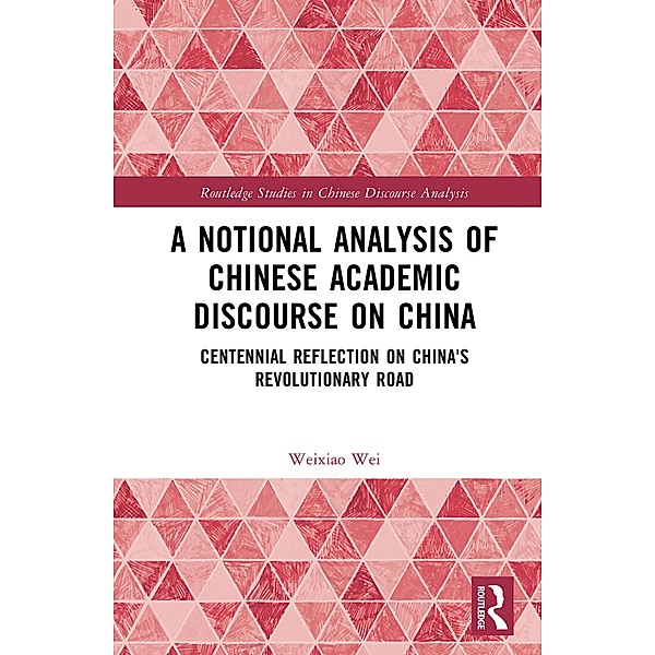 A Notional Analysis of Chinese Academic Discourse on China, Weixiao Wei