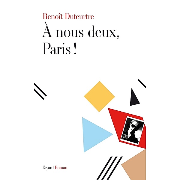 A nous deux, Paris ! / Littérature Française, Benoît Duteurtre
