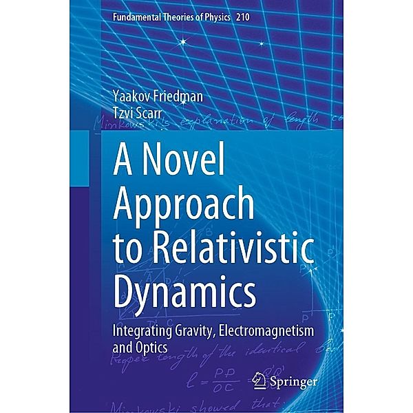 A Novel Approach to Relativistic Dynamics / Fundamental Theories of Physics Bd.210, Yaakov Friedman, Tzvi Scarr