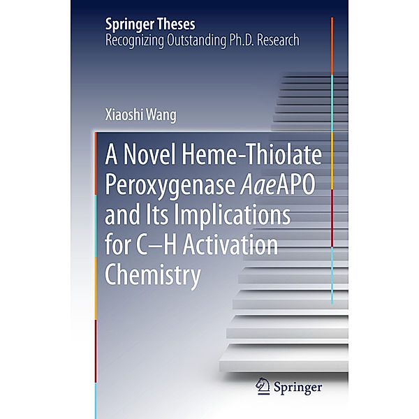 A Novel Heme-Thiolate Peroxygenase AaeAPO and Its Implications for C-H Activation Chemistry, Xiaoshi Wang