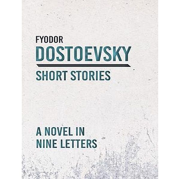 A Novel in Nine Letters / Vintage Books, Fyodor Dostoyevsky
