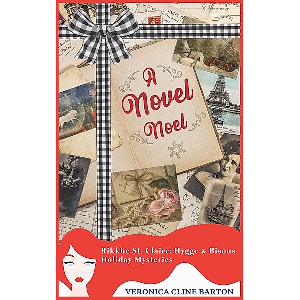 A Novel Noel (Rikkhe St. Claire Hygge & Bisous Holiday Mysteries) / Rikkhe St. Claire Hygge & Bisous Holiday Mysteries, Veronica Cline Barton