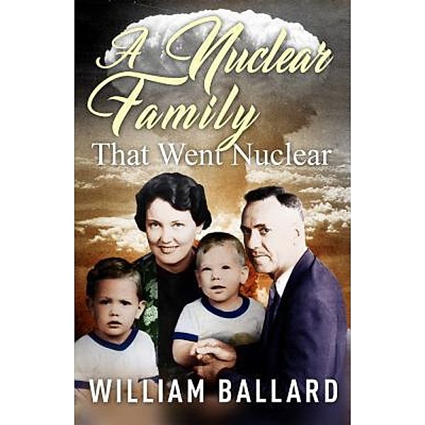 A Nuclear Family That Went Nuclear / WLBallard, William Ballard