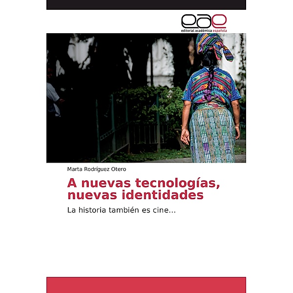 A nuevas tecnologías, nuevas identidades, Marta Rodríguez Otero