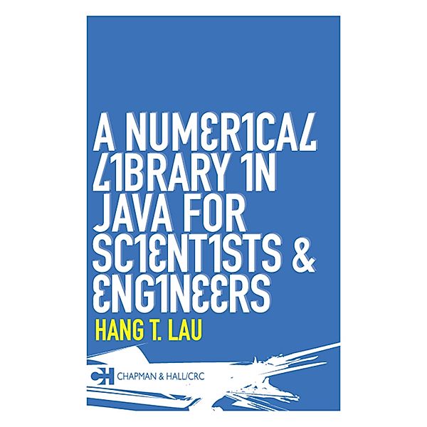 A Numerical Library in Java for Scientists and Engineers, Hang T. Lau