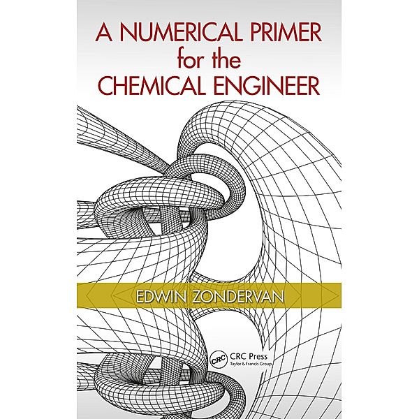 A Numerical Primer for the Chemical Engineer, Edwin Zondervan