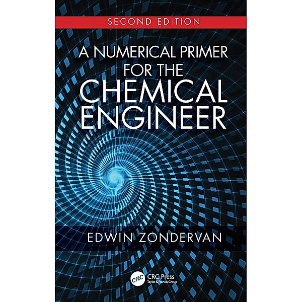 A Numerical Primer for the Chemical Engineer, Second Edition, Edwin Zondervan