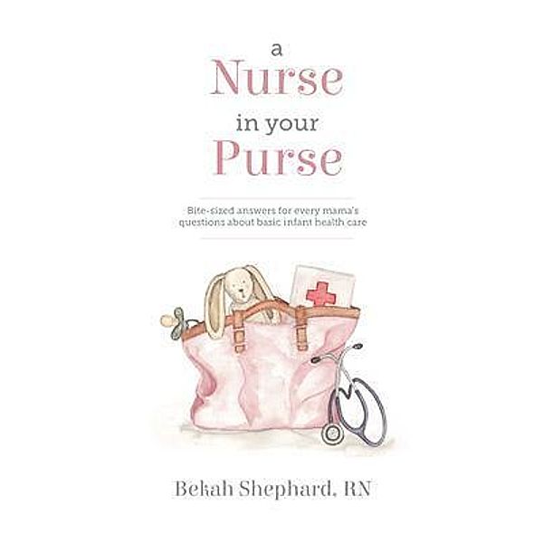 A Nurse in Your Purse, Bekah Shephard