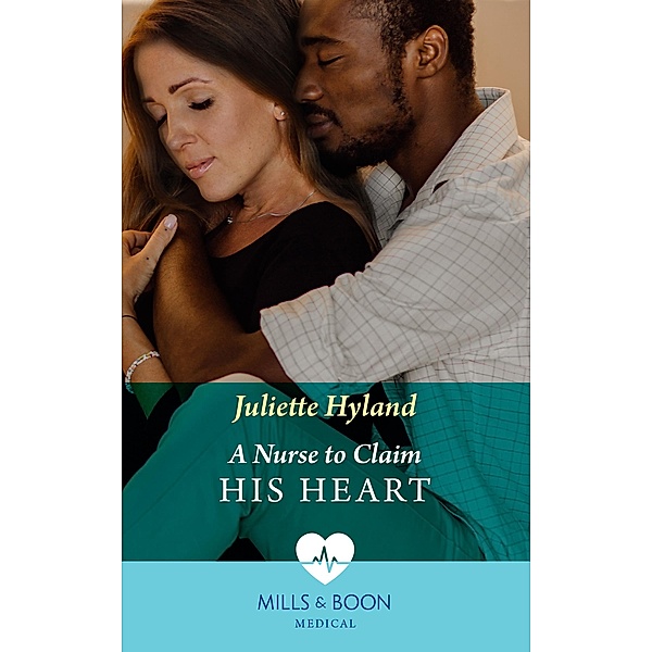 A Nurse To Claim His Heart (Neonatal Nurses, Book 1) (Mills & Boon Medical), Juliette Hyland