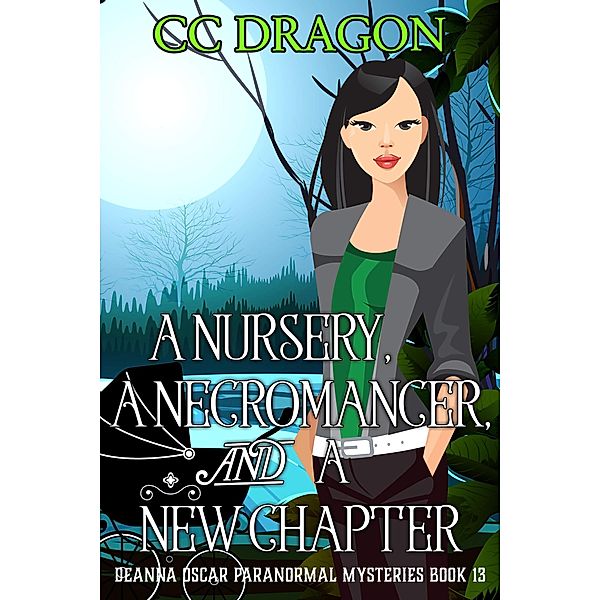 A Nursery, A Necromancer, and a New Chapter (Deanna Oscar Paranormal Mystery, #13) / Deanna Oscar Paranormal Mystery, Cc Dragon