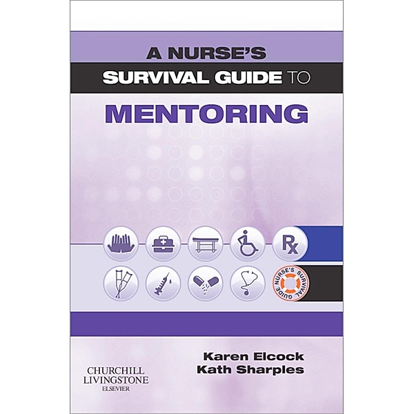 A Nurse's Survival Guide to Mentoring, Karen Elcock, Kath Sharples