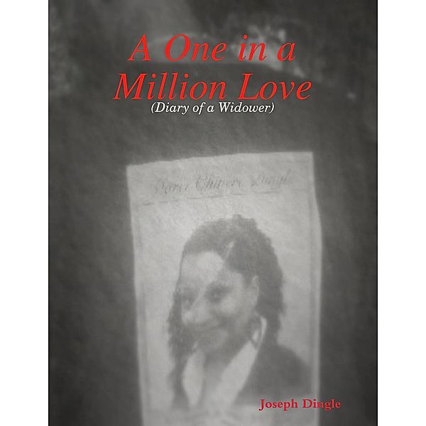 A One in a Million Love: (Diary of a Widower), Joseph Dingle