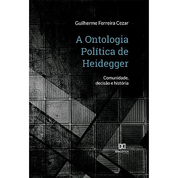 A Ontologia Política de Heidegger, Guilherme Ferreira Cezar