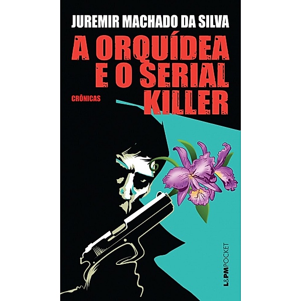 A orquídea e o serial killer, Juremir Machado Da Silva