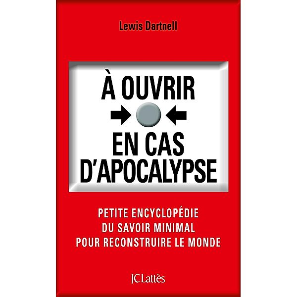 À ouvrir en cas d'apocalypse / Essais et documents, Lewis Dartnell