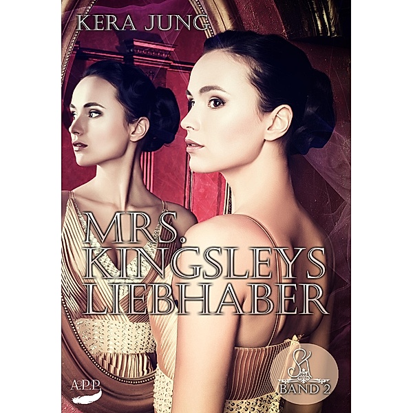 A.P.P. Verlag: Mrs. Kingsleys Liebhaber, Band 2, Kera Jung