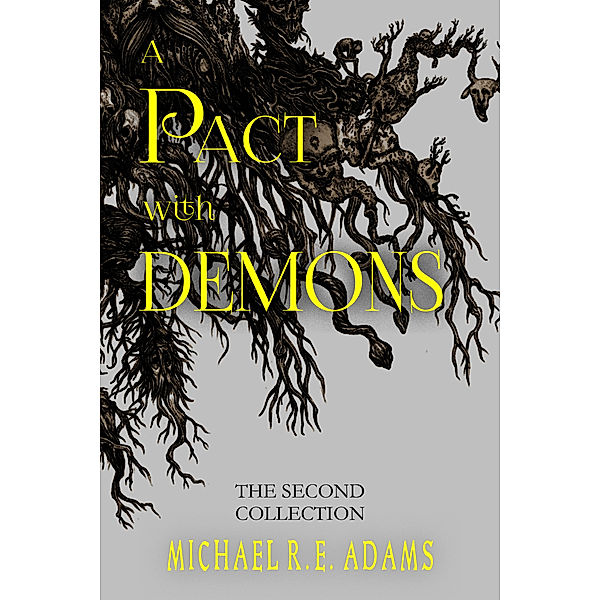 A Pact with Demons Collections: A Pact with Demons: The Second Collection, Michael R.E. Adams