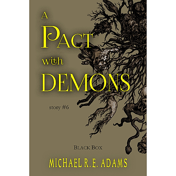 A Pact with Demons Stories: A Pact with Demons (Story #6): Black Box, Michael R.E. Adams
